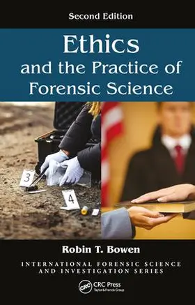 Bowen | Ethics and the Practice of Forensic Science | Buch | 978-1-4987-7713-1 | sack.de