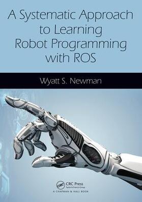 Newman |  A Systematic Approach to Learning Robot Programming with ROS | Buch |  Sack Fachmedien