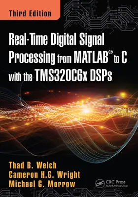 Welch / Wright / Morrow |  Real-Time Digital Signal Processing from MATLAB to C with the TMS320C6x DSPs | Buch |  Sack Fachmedien