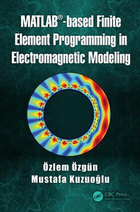 OEzgun / Özgün / Kuzuoglu |  MATLAB-based Finite Element Programming in Electromagnetic Modeling | Buch |  Sack Fachmedien