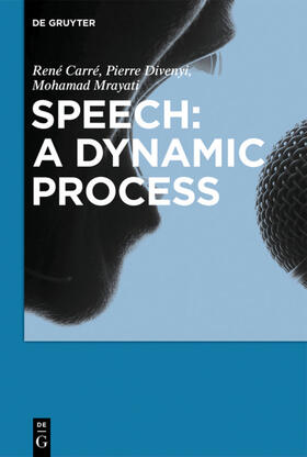 Carré / Divenyi / Mrayati |  Speech: A dynamic process | eBook | Sack Fachmedien