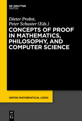 Probst / Schuster |  Concepts of Proof in Mathematics, Philosophy, and Computer Science | eBook | Sack Fachmedien
