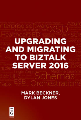 Beckner / Jones |  Upgrading and Migrating to BizTalk Server 2016 | eBook | Sack Fachmedien