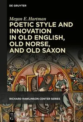 Hartman |  Poetic Style and Innovation in Old English, Old Norse, and Old Saxon | eBook | Sack Fachmedien