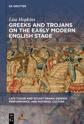 Hopkins |  Greeks and Trojans on the Early Modern English Stage | eBook | Sack Fachmedien