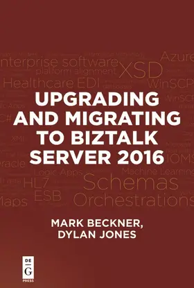 Jones / Beckner |  Upgrading and Migrating to BizTalk Server 2016 | Buch |  Sack Fachmedien