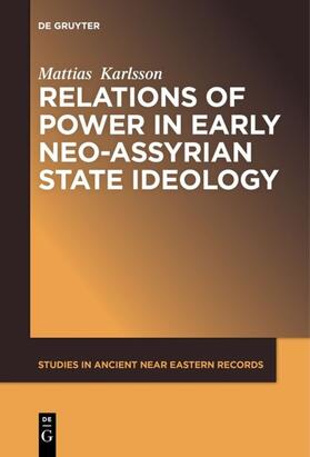 Karlsson |  Relations of Power in Early Neo-Assyrian State Ideology | Buch |  Sack Fachmedien
