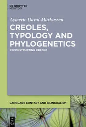 Daval-Markussen |  Creoles, Typology and Phylogenetics: Reconstructing Creole | Buch |  Sack Fachmedien