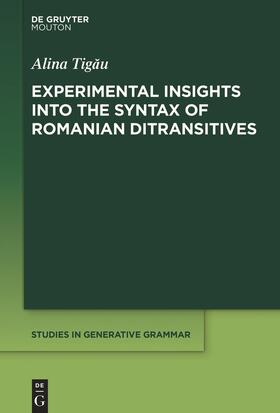 Tigau / Tigau |  Experimental Insights into the Syntax of Romanian Ditransitives | Buch |  Sack Fachmedien