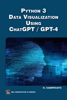 Campesato |  Python 3 and Data Visualization Using ChatGPT /GPT-4 | eBook | Sack Fachmedien