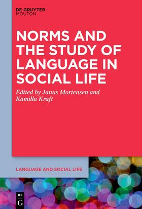 Mortensen / Kraft |  Norms and the Study of Language in Social Life | Buch |  Sack Fachmedien