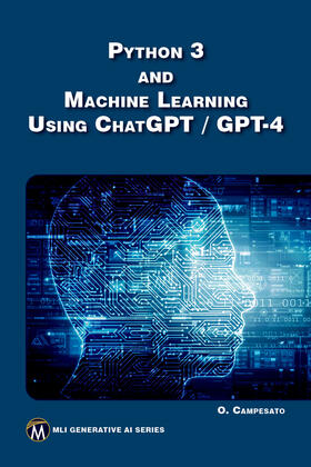 Campesato |  Python 3 and Machine Learning Using ChatGPT/GPT-4 | eBook | Sack Fachmedien