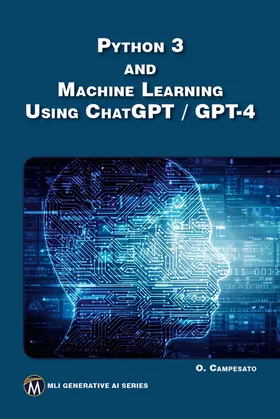 Campesato |  Python 3 and Machine Learning Using ChatGPT/GPT-4 | Buch |  Sack Fachmedien