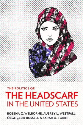 Welborne / Westfall / Russell |  The Politics of the Headscarf in the United States | eBook | Sack Fachmedien