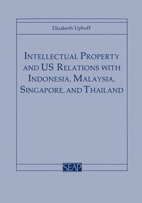Uphoff |  Intellectual Property and US Relations with Indonesia, Malaysia, Singapore, and Thailand | eBook | Sack Fachmedien