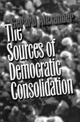 Alexander |  The Sources of Democratic Consolidation | eBook | Sack Fachmedien