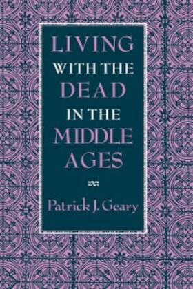 Geary |  Living with the Dead in the Middle Ages | eBook | Sack Fachmedien