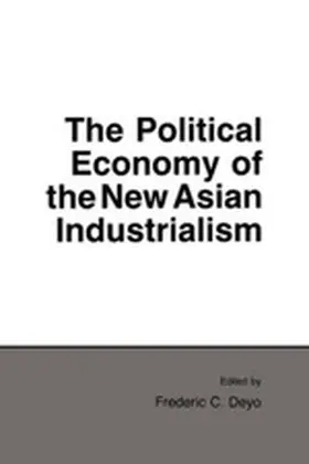 Deyo |  The Political Economy of the New Asian Industrialism | eBook | Sack Fachmedien