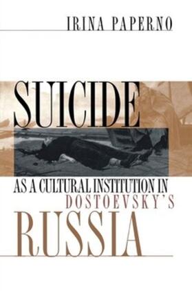 Paperno |  Suicide as a Cultural Institution in Dostoevsky's Russia | eBook | Sack Fachmedien