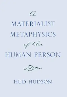 Hudson |  A Materialist Metaphysics of the Human Person | eBook | Sack Fachmedien