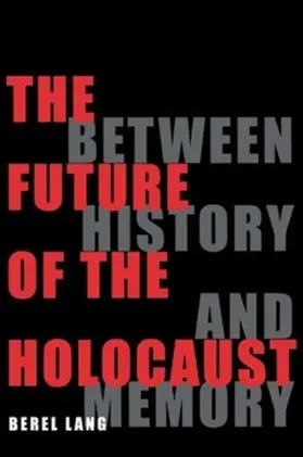 Lang |  The Future of the Holocaust | eBook | Sack Fachmedien