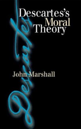 Marshall |  Descartes's Moral Theory | eBook | Sack Fachmedien