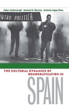 McDonough / Barnes / Lopez-Pina |  The Cultural Dynamics of Democratization in Spain | eBook | Sack Fachmedien