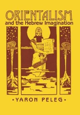 Peleg |  Orientalism and the Hebrew Imagination | eBook | Sack Fachmedien