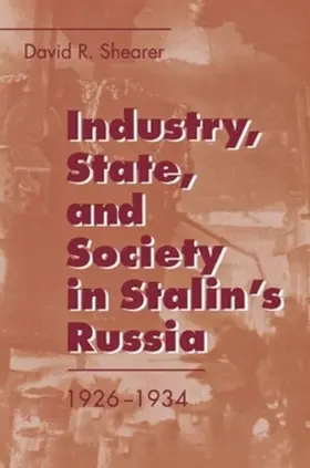 Shearer |  Industry, State, and Society in Stalin's Russia, 1926–1934 | eBook | Sack Fachmedien