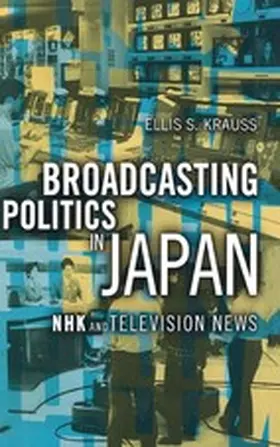 Krauss |  Broadcasting Politics in Japan | eBook | Sack Fachmedien