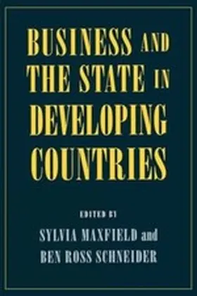 Maxfield / Schneider |  Business and the State in Developing Countries | eBook | Sack Fachmedien