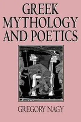 Nagy |  Greek Mythology and Poetics | eBook | Sack Fachmedien