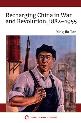 Tan | Recharging China in War and Revolution, 1882–1955 | E-Book | sack.de