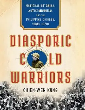 Kung |  Diasporic Cold Warriors | eBook | Sack Fachmedien