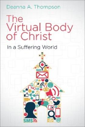 Thompson |  The Virtual Body of Christ in a Suffering World | eBook | Sack Fachmedien