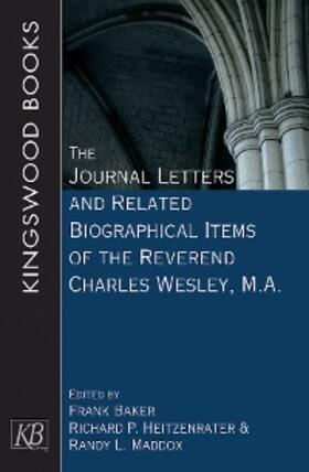 Heitzenrater / Maddox / Baker |  The Journal Letters and Related Biographical Items of the Reverend Charles Wesley, M.A. | eBook | Sack Fachmedien