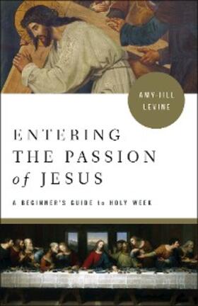 Levine |  Entering the Passion of Jesus | eBook | Sack Fachmedien