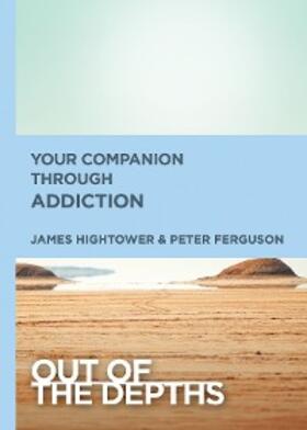 Ferguson / Hightower |  Out of the Depths: Your Companion Through Addiction | eBook | Sack Fachmedien