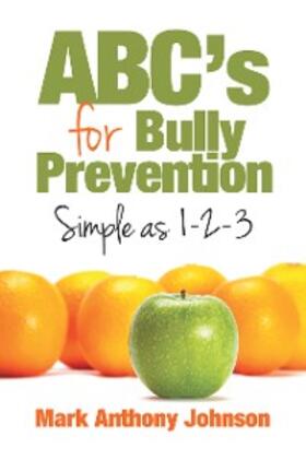 Johnson |  Abc’S for Bully Prevention, Simple as 1-2-3 | eBook | Sack Fachmedien