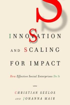 Seelos / Mair |  Innovation and Scaling for Impact | eBook | Sack Fachmedien