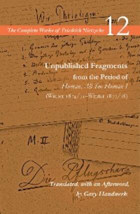 Nietzsche / Schrift |  Unpublished Fragments from the Period of Human, All Too Human I (Winter 1874/75–Winter 1877/78) | eBook | Sack Fachmedien