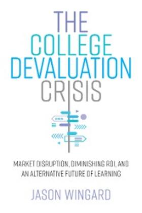 Wingard |  The College Devaluation Crisis | eBook | Sack Fachmedien