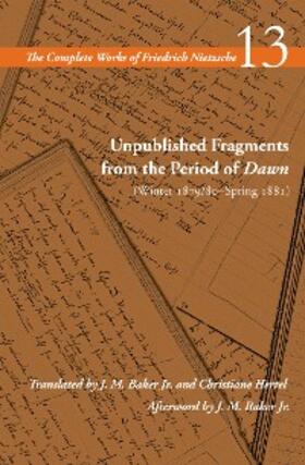 Nietzsche / Schrift |  Unpublished Fragments from the Period of Dawn (Winter 1879/80–Spring 1881) | eBook | Sack Fachmedien