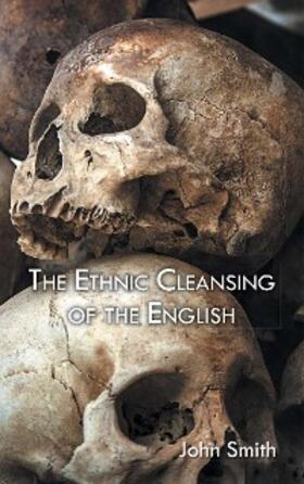 Smith |  The Ethnic Cleansing of the English | eBook | Sack Fachmedien