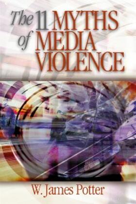 Potter |  The 11 Myths of Media Violence | eBook | Sack Fachmedien