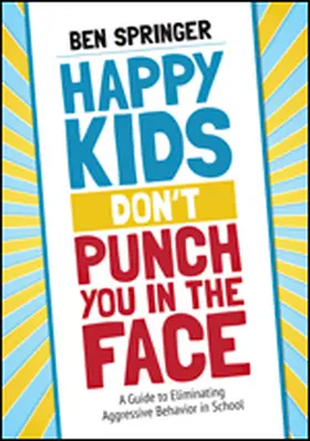 Springer |  Happy Kids Don&#8242;t Punch You in the Face | Buch |  Sack Fachmedien