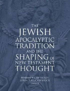 Reynolds / Stuckenbruck |  Jewish Apocalyptic Tradition and the Shaping of New Testament Thought | eBook | Sack Fachmedien