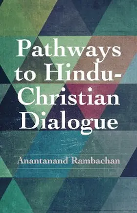 Rambachan |  Pathways to Hindu-Christian Dialogue | eBook | Sack Fachmedien