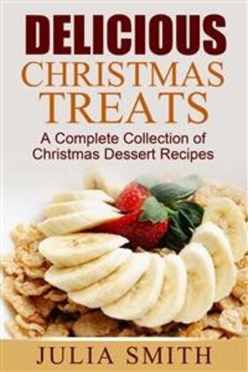 Smith | Delicious Christmas Treats: A Complete Collection of Christmas Dessert Recipes | E-Book | sack.de