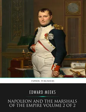 Meeks |  Napoleon and the Marshals of the Empire Vol 2 of 2 | eBook | Sack Fachmedien